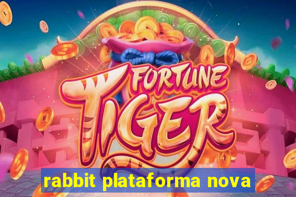 rabbit plataforma nova